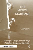 The mind's staircase : exploring the conceptual underpinnings of children's thought and knowledge /