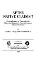 After native claims? : the implications of comprehensive claims settlements for natural resources in British Columbia /