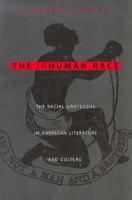The inhuman race : the racial grotesque in American literature and culture /