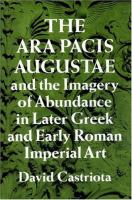 The Ara Pacis Augustae and the imagery of abundance in later Greek and early Roman imperial art /