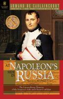 At Napoleon's side in Russia : the classic eyewitness account : the memoirs of General de Caulaincourt, Duke of Vicenza /