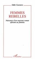 Femmes rebelles : naissance d'un nouveau roman africain au féminin /