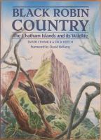 Black robin country : the Chatham Islands and its wildlife /