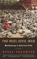 The reel Civil War : mythmaking in American film /