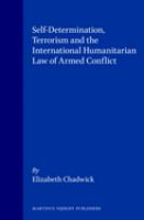 Self-determination, terrorism, and the international humanitarian law of armed conflict /