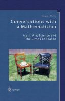 Conversations with a mathematician : math, art, science, and the limits of reason : a collection of his most wide-ranging and non-technical lectures and interviews /