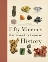 Fifty minerals that changed the course of history /