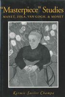 "Masterpiece" studies : Manet, Zola, Van Gogh, & Monet /