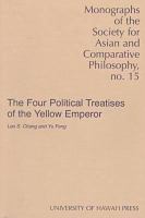 The four political treatises of the Yellow Emperor : original Mawangdui texts with complete English translations and an introduction /