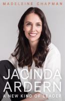 Jacinda Ardern : a new kind of leader /