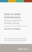Time of useful consciousness : acting urgently on climate change /
