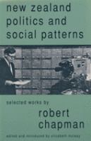 New Zealand politics and social patterns : selected works /