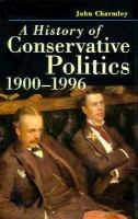 A history of conservative politics, 1900-1996 /
