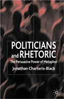 Politicians and rhetoric : the persuasive power of metaphor /