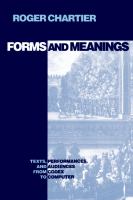 Forms and meanings : texts, performances, and audiences from codex to computer /