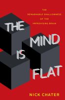 The mind is flat : the remarkable shallowness of the improvising brain /