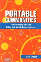 Portable communities : the social dynamics of online and mobile connectedness /