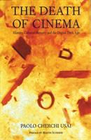 The death of cinema : history, cultural memory and the digital dark age /