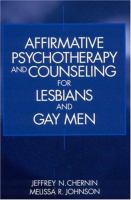 Affirmative psychotherapy and counseling for lesbians and gay men /