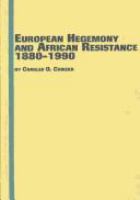 European hegemony and African resistance, 1880-1990 /