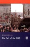 The fall of the GDR : Germany's road to unity /