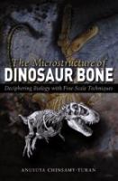 The microstructure of dinosaur bone : deciphering biology with fine-scale techniques /