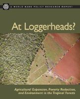 At loggerheads? : agricultural expansion, poverty reduction, and environment in the tropical forests /