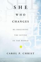 She who changes : re-imagining the divine in the world /