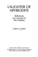 Laughter of Aphrodite : reflections on a journey to the goddess /
