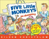 Five little monkeys go shopping /