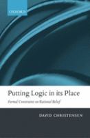 Putting logic in its place : formal constraints on rational belief /