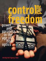 Control and freedom : power and paranoia in the age of fiber optics /