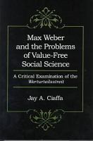 Max Weber and the problems of value-free social science : a critical examination of the Werturteilsstreit /