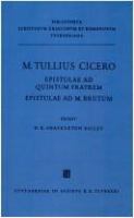 M. Tulli Ciceronis Epistulae ad Quintum fratrem ; Epistulae ad M. Brutum : accedunt commentariolum petitionis, fragmenta epistularum /