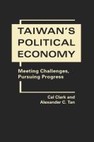 Taiwan's political economy : meeting challenges, pursuing progress /