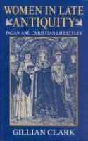 Women in late antiquity : pagan and Christian life-styles /