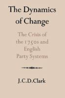The dynamics of change : the crisis of the 1750s and English party systems /