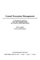 Coastal ecosystem management : a technical manual for the conservation of coastal zone resources /