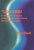*Leo tuai : a comparative lexical study of north and central Vanuatu languages /
