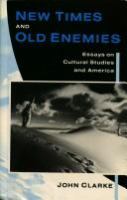 New times and old enemies : essays on cultural studies and America /