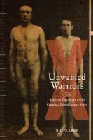 Unwanted warriors : The rejected volunteers of the Canadian Expeditionary Force /