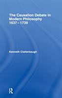 The causation debate in modern philosophy, 1637-1739 /