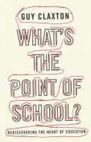 What's the point of school? : rediscovering the heart of education /