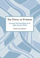 The novel of purpose : literature and social reform in the Anglo-American world /