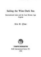 Sailing the wine-dark sea : international trade and the late Bronze Age Aegean /