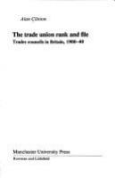 The trade union rank and file : trades councils in Britain, 1900-40 /