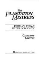 The plantation mistress : woman's world in the old South /