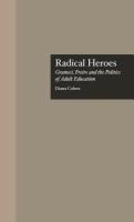 Radical heroes : Gramsci, Freire, and the politics of adult education /