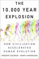 The 10,000 year explosion : how civilization accelerated human evolution /