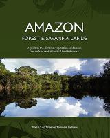 Amazon forest & savanna lands : a guide to the climates, vegetation, landscapes and soils of central tropical South America /